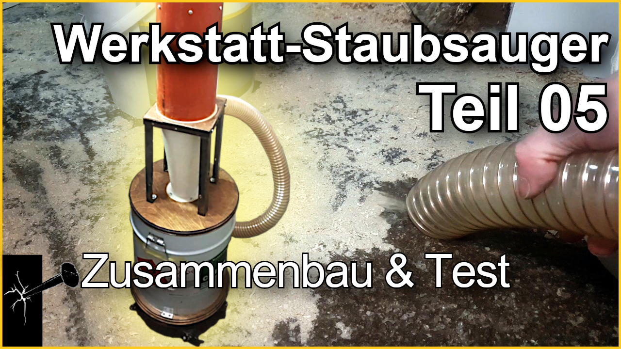 Werkstatt – Staubsauger Teil 05 – Zusammenbau und Test